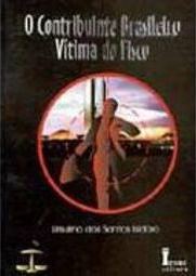 O Contribuinte Brasileiro Vítima do Fisco