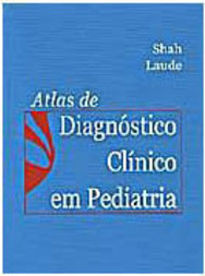 Atlas de Diagnóstico Clínico em Pediatria