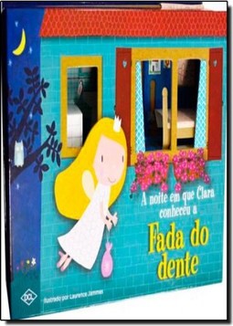 Noite Em Que Clara Conheceu A Fada Do Dente, A