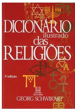 Dicionário Ilustrado das Religiões - 3ª Edição