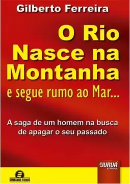 Rio Nasce na Montanha e Segue Rumo ao Mar..., O