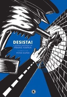 Desista! E Outras Histórias de Franz Kafka