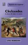CHULEANDRA: La danza del amor y la muerte
