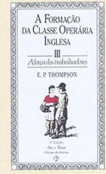 Formação da Classe Operária Inglesa: a Força dos Trab., A - vol. 3