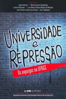 Universidade e repressão – os expurgos na ufrgs