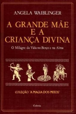 A Grande Mãe e a Criança Divina: o Milagre da Vida no Berço e na Alma
