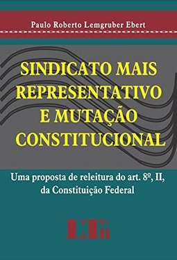 Sindicato Mais Representativo e Mutação Constitucional
