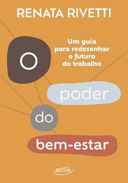 O poder do bem-estar: Um guia para redesenhar o futuro do trabalho