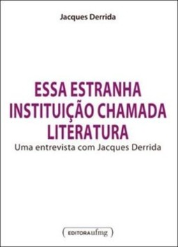 Essa estranha instituição chamada literatura: uma entrevista com Jacques Derrida