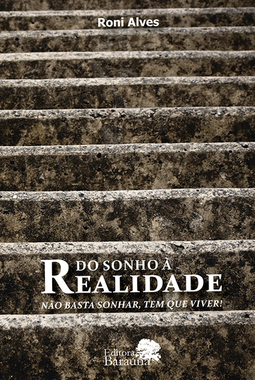 Do sonho à realidade: Não basta apenas sonhar, tem que viver!
