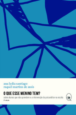 O que esse menino tem?: sobre alunos que não aprendem e a intervenção da psicanálise na escola