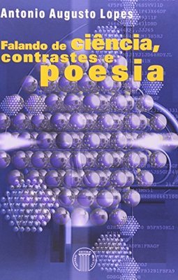 Falando de Ciência, Contrastes e Poesia