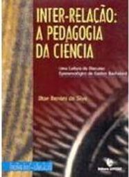 Inter-Relação: a Pedagogia da Ciência