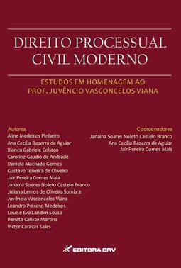 Direito processual civil moderno: estudos em homenagem ao prof. Juvêncio Vasconcelos Viana