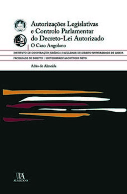 Autorizações legislativas e controlo parlamentar do decreto-lei autorizado: o caso angolano