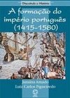 A Formação do Império Português: 1415 - 1580
