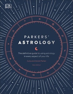 Parkers' Astrology: The Definitive Guide to Using Astrology in Every Aspect of Your Life