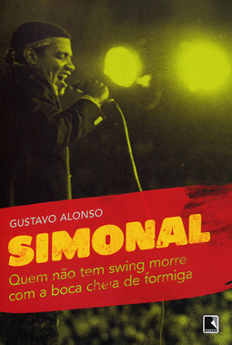 Simonal: Quem Não Tem Swing Morre Com A Boca Cheia De Formiga