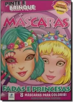 Pinte E Brinque Mascaras - Fadas E Princesas