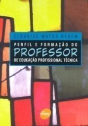 Perfil e Formação do Professor de Educação Profissional Técnica