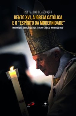 Bento XVI, a Igreja Católica e o "espírito da modernidade"