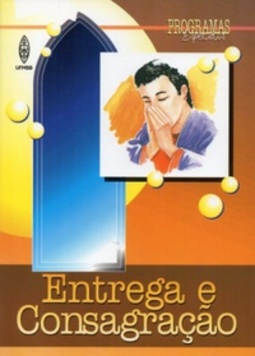 ENTREGA E CONSAGRAÇÃO