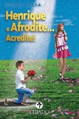 Henrique e Afrodite... acredite!