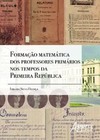 Formação matemática dos professores primários nos tempos da primeira república