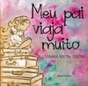 Meu pai viaja muito