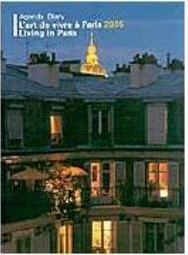 Agenda Diary LÂ´art de Vivre à Paris = Living in Paris - 2005 - IMPORTA