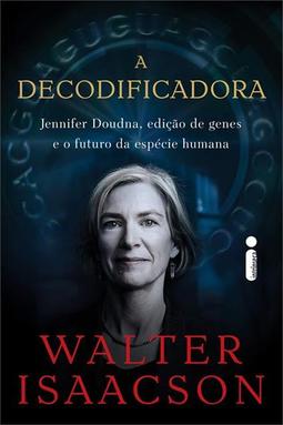 A DECODIFICADORA: JENNIFER DOUDNA, EDIÇAO DE...HUMANA