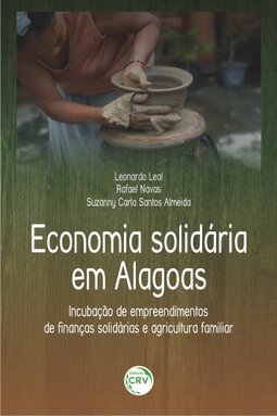 Economia solidária em Alagoas: incubação de empreendimentos de finanças solidárias e agricultura familiar