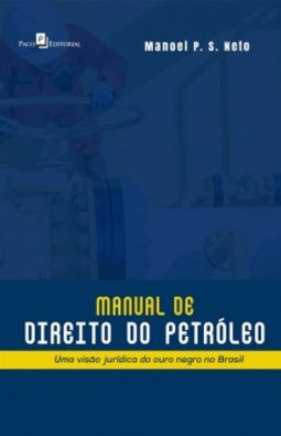 Manual de direito do petróleo: uma visão jurídica do ouro negro no Brasil