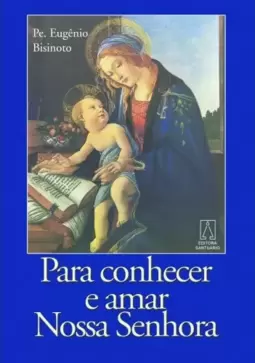 Para conhecer e amar Nossa Senhora