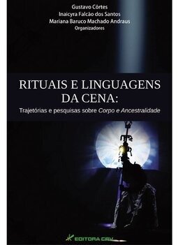 Rituais e linguagens da cena: trajetórias e pesquisas sobre Corpo e ancestralidade