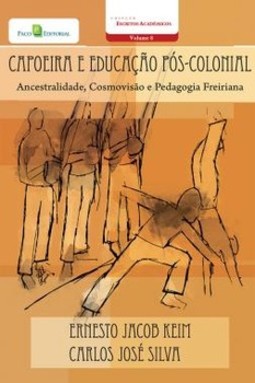 Capoeira e educação pós-colonial: ancestralidade, cosmovisão e pedagogia freiriana
