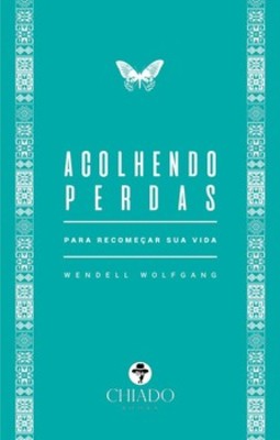 Acolhendo perdas: para recomeçar sua vida
