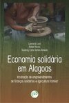 Economia solidária em Alagoas: incubação de empreendimentos de finanças solidárias e agricultura familiar