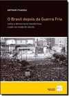 Brasil Depois Da Guerra Fria, O: Como A Democracia Transformou O Pais Na Virada Do Seculo