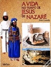 A Vida no Tempo de Jesus de Nazaré
