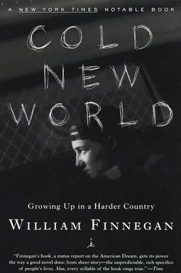 COLD NEW WORLD: GROWING UP IN HARDER COUNTRY