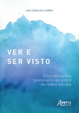 Ver e ser visto: considerações psicanalíticas sobre as redes sociais