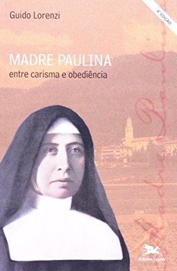 Madre Paulina: Entre Carisma e Obediência