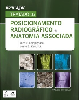 Bontrager - Tratado de Posicionamento Radiográfico e Anatomia Associada