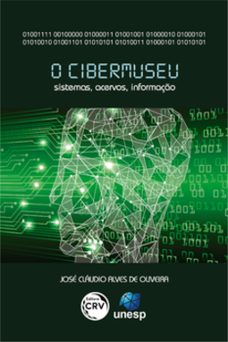O cibermuseu: sistemas, acervos, informação
