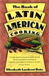 THE BOOK OF LATIN AMERICAN COOKING