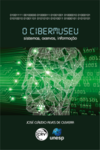 O cibermuseu: sistemas, acervos, informação