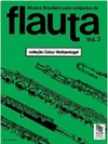 Música Brasileira Para Conjuntos de Flauta - Volume 3 (Coleção Celso Woltzenlogel #3)