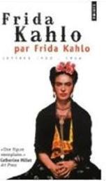 FRIDA KAHLO PAR FRIDA KAHLO: LETTRES 1922-1954