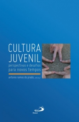 Cultura juvenil: perspectivas e desafios para novos tempos